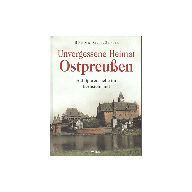 Unvergessene Heimat Ostpreußen