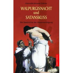 Walpurgisnacht und Satanskuss - Die Geschichte der Hexenverfolgung