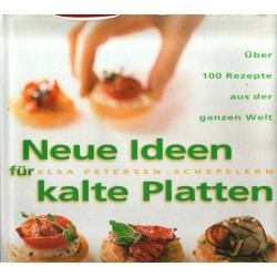 Neue Ideen für kalte Platten - Über 100 Rezepte aus der ganzen Welt