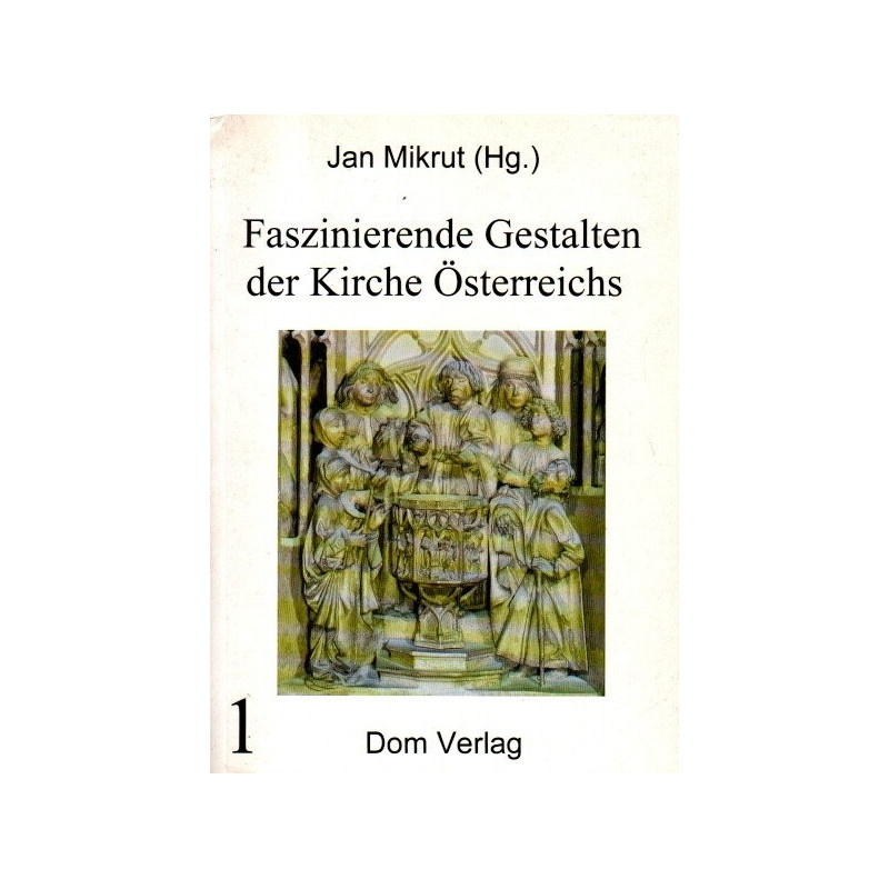 Faszinierende Gestalten der Kirche Österreichs - Bd. 1