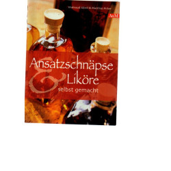 Ansatzschnäpse & Liköre selbst gemacht