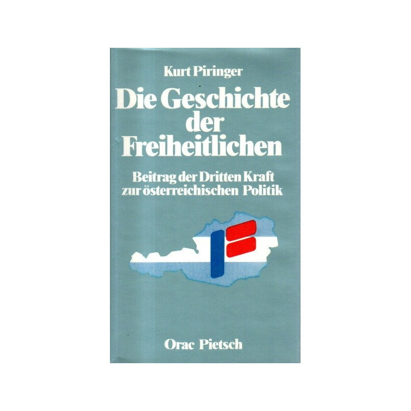 Die Geschichte der Freiheitlichen - Beitrag der Dritten Kraft zur österreichischen Politik