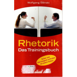 Rhetorik - das Trainingsbuch. Sicher und überzeugend auftreten bei jedem Anlass