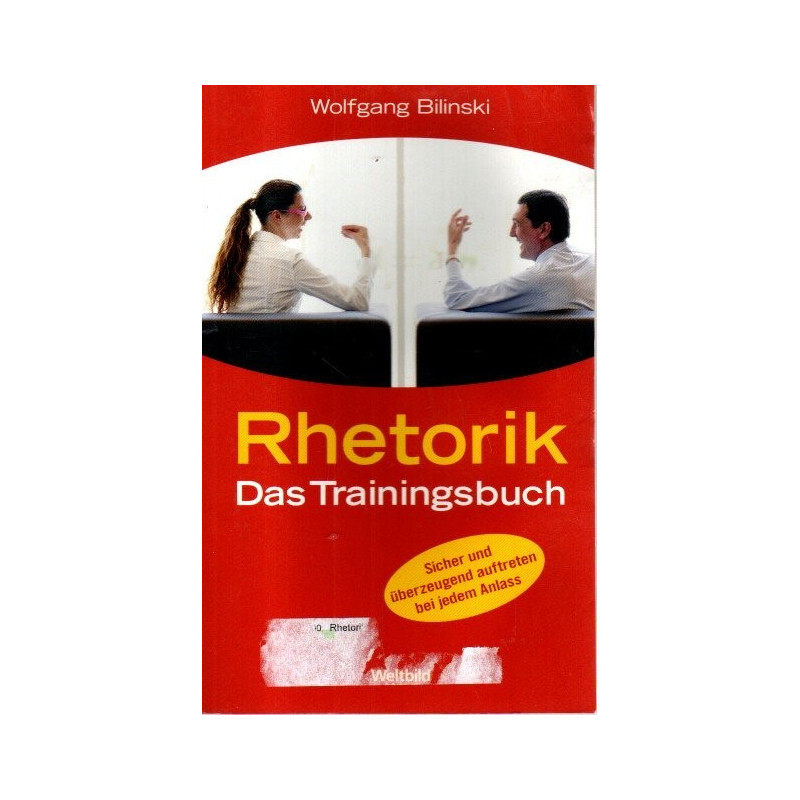 Rhetorik - das Trainingsbuch. Sicher und überzeugend auftreten bei jedem Anlass