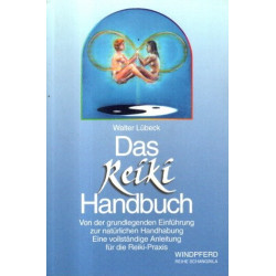 Das Reiki-Handbuch - Von der grundlegenden Einführung zur natürlichen Handhabung