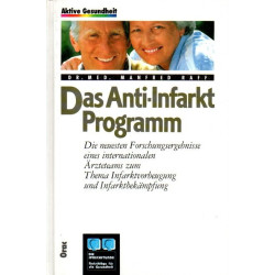 Das Anti-Infarkt-Programm - Die neuesten Forschungsergebnisse eines internationalen Ärzteteams
