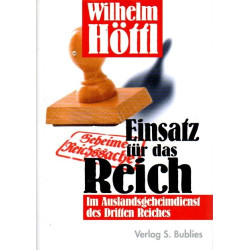 Einsatz für das Reich - Im Auslandsgeheimdienst des Dritten Reiches