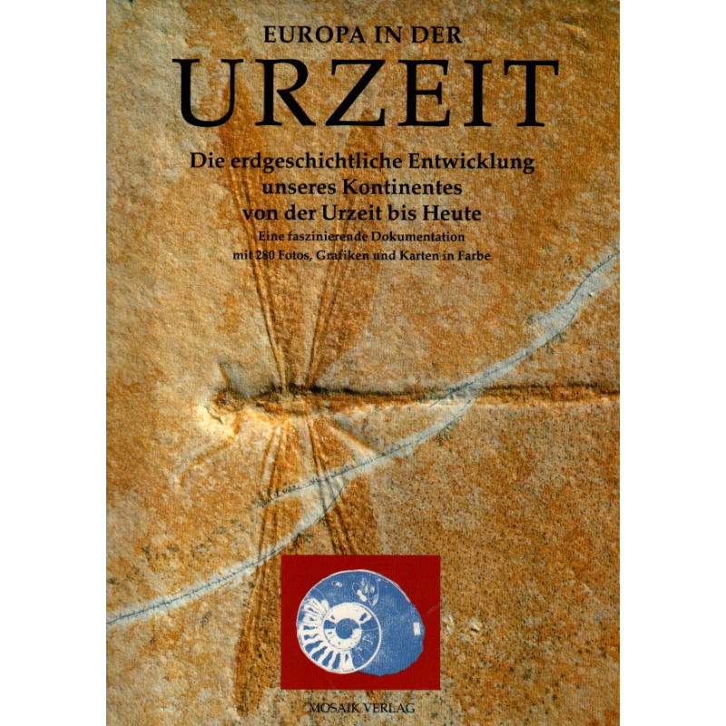 Europa in der Urzeit - Die erdgeschichtliche Entwicklung unseres Kontinents von der Urzeit bis heute