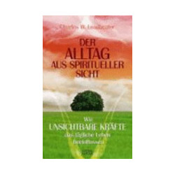 Der Alltag aus spiritueller Sicht - Wie unsichtbare Kräfte das tägliche Leben beeinflussen
