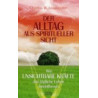 Der Alltag aus spiritueller Sicht - Wie unsichtbare Kräfte das tägliche Leben beeinflussen