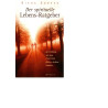 Der spirituelle Lebens-Ratgeber