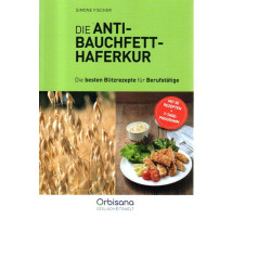 Die Anti-Bauchfett-Haferkur - Die besten Blitzrezepte für Berufstätige