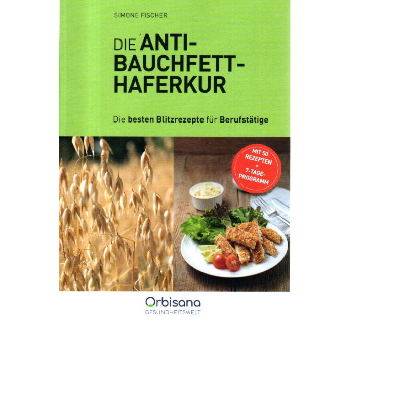Die Anti-Bauchfett-Haferkur - Die besten Blitzrezepte für Berufstätige