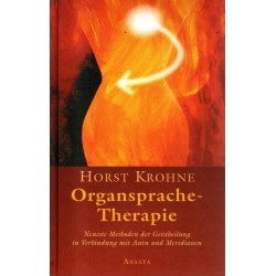 Organsprache-Therapie - Neueste Methoden der Geistheilung in Verbindung mit Aura und Meridianen