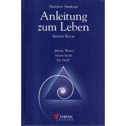 Anleitung zum Leben - Erstes Buch - "Meine Worte, Meine Kraft, Für Dich"