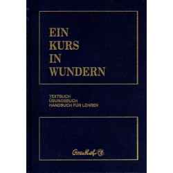 Ein Kurs in Wundern - I / Textbuch, II / Übungsbuch, III / Handbuch für Lehrer