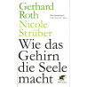 Wie das Gehirn die Seele macht