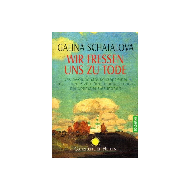 Wir fressen uns zu Tode - Das revolutionäre Konzept einer russischen Ärztin für ein langes Leben