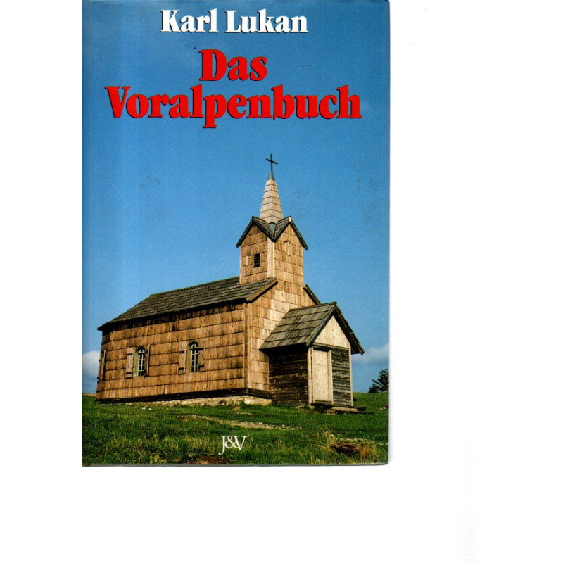 Das Voralpenbuch - Kulturhistorische Wanderungen zwischen der Hohen Wand und dem Sonntagsberg