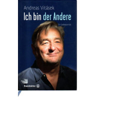 Andreas Vitasek - Ich bin der Andere   - Ein Selbstporträt