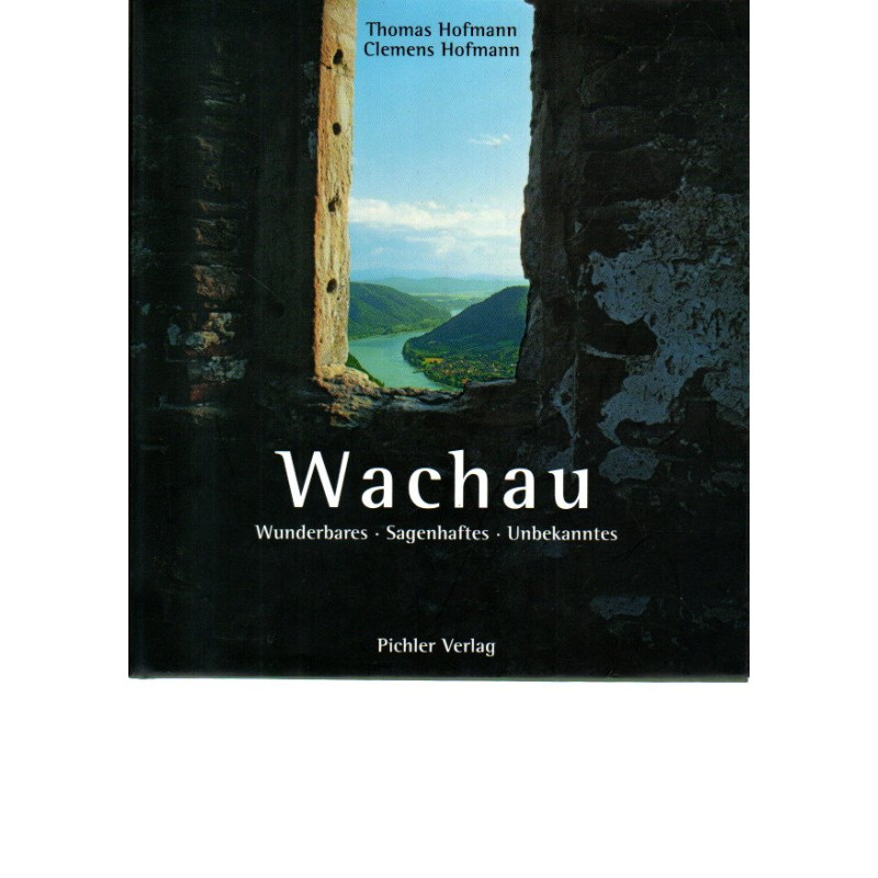 WACHAU - Wunderbares - Sagenhaftes - Unbekanntes