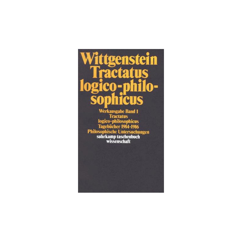 Tractatus logico-philosophicus - Tagebücher 1914 - 1916. Philosophische Untersuchungen - Band 1