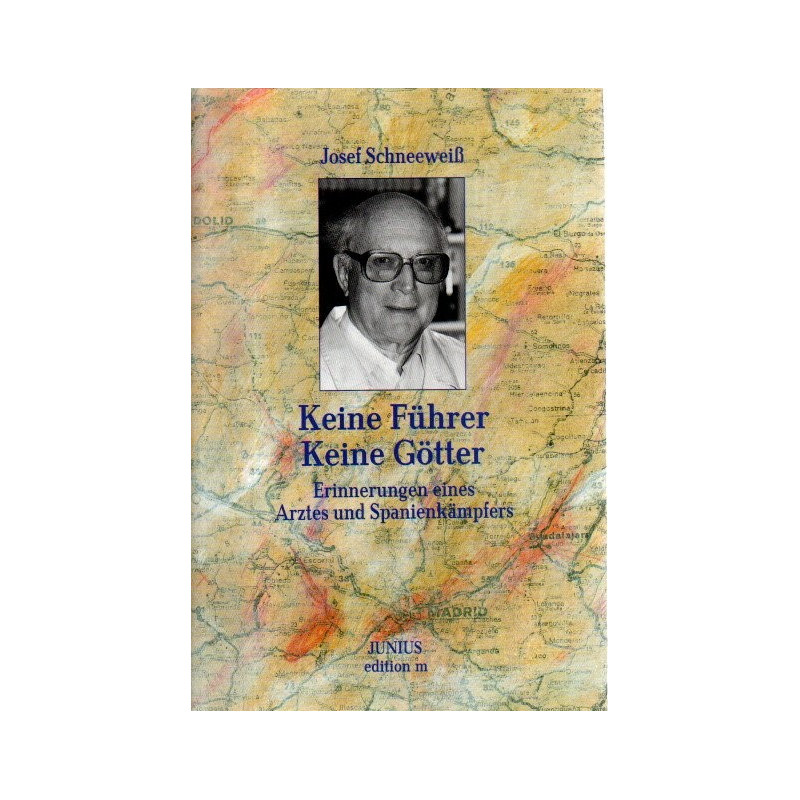 Keine Führer, keine Götter - Erinnerungen eines Arztes und Spanienkämpfers