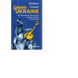 Dietmar Grieser - Geliebte Ukraine
