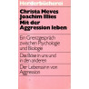 Mit der Aggresssion leben - Ein Grenzgespräch zwischen Psychologie und Biologie - Herderbücherei Bd.536