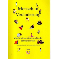 Mensch in Veränderung - Was (wie) uns die neuen Kinder lehren/(leeren)!