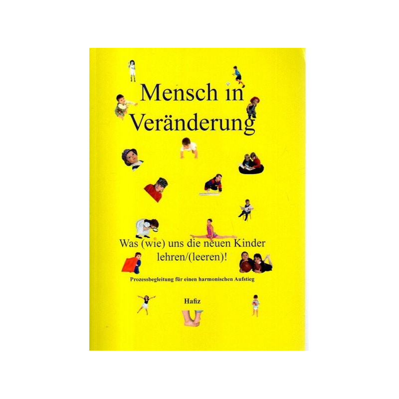 Mensch in Veränderung - Was (wie) uns die neuen Kinder lehren/(leeren)!