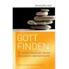 Gott finden - Christliche Positionen versus atheistische Lebensentwürfe