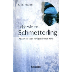 Leise wie ein Schmetterling - Abschied vom fehlgeborenen Kind