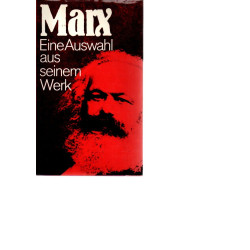 Marx - Eine Auswahl aus seinem Werk