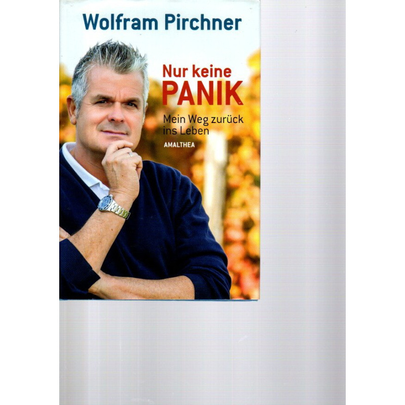Wolfram Pirchner -  Nur keine Panik - Mein Weg zurück ins Leben