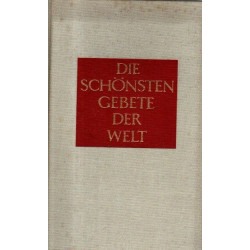 Die schönsten Gebete der Welt - Der Glaube großer Persönlichkeiten